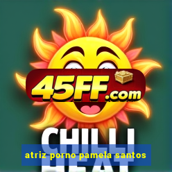 atriz porno pamela santos